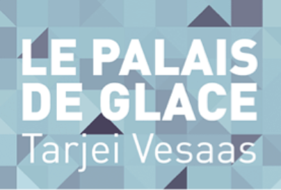 Le Palais de glace   Tarjei VESAAS – Septembre 2014