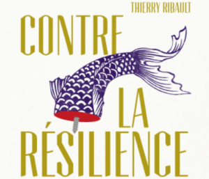 Lire la suite à propos de l’article Conversation XI du 22 avril de 18h15 à 20h15 – Critique de la résilience